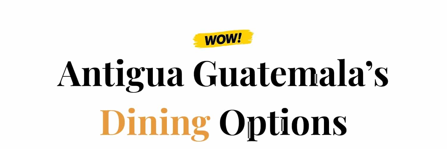 Antigua Guatemala's Dining Options Cover Image