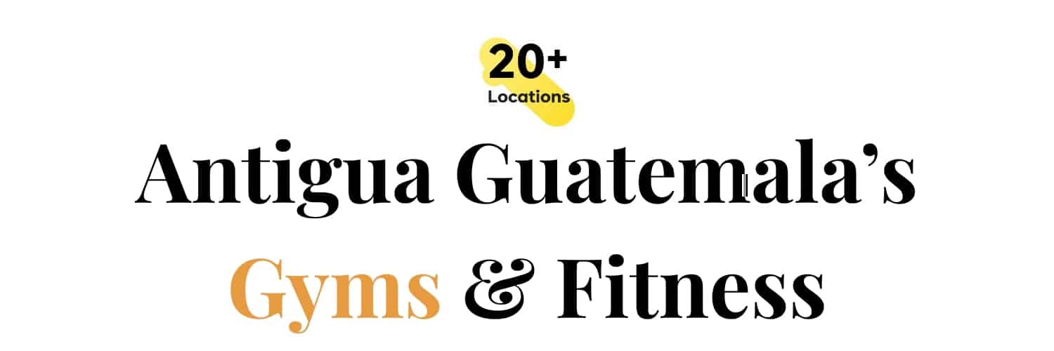 Antigua Guatemala’s Gyms and Fitness