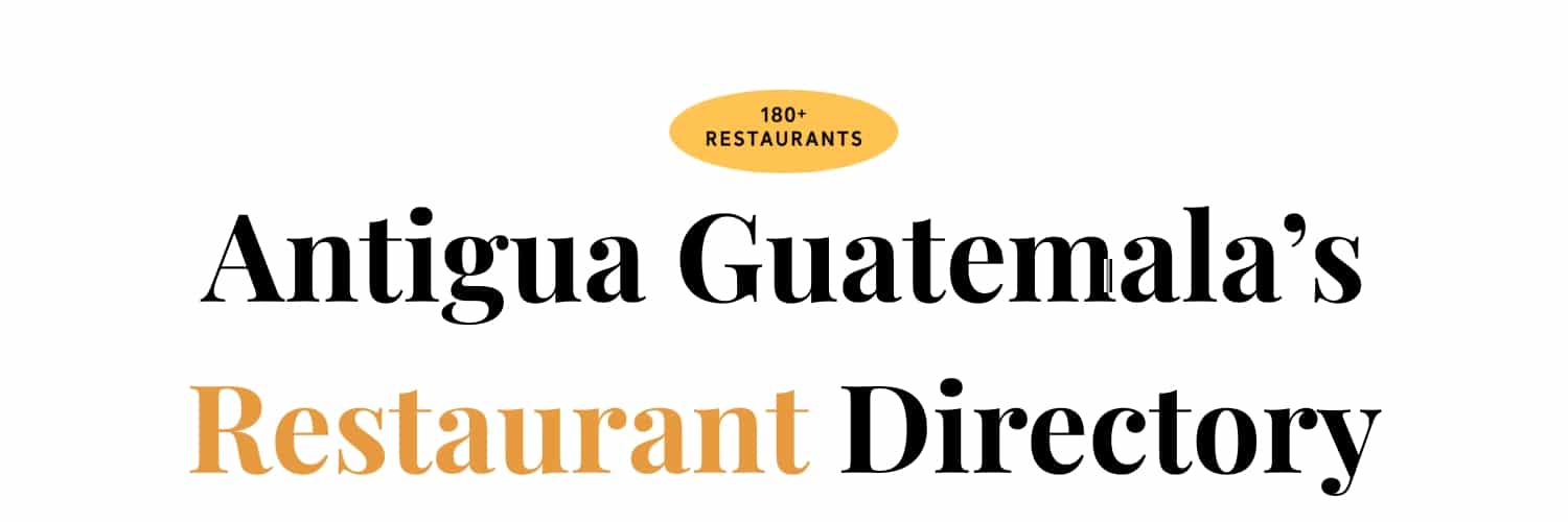 Antigua Guatemala’s Restaurant Directory