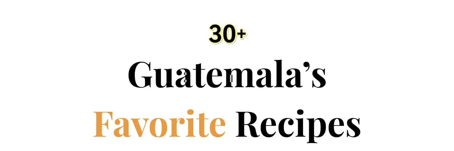 Guatemala’s Favorite Recipes Header Image Plus